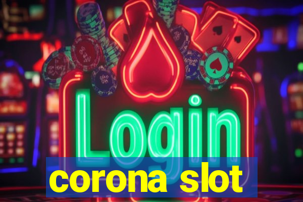 corona slot