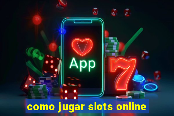 como jugar slots online