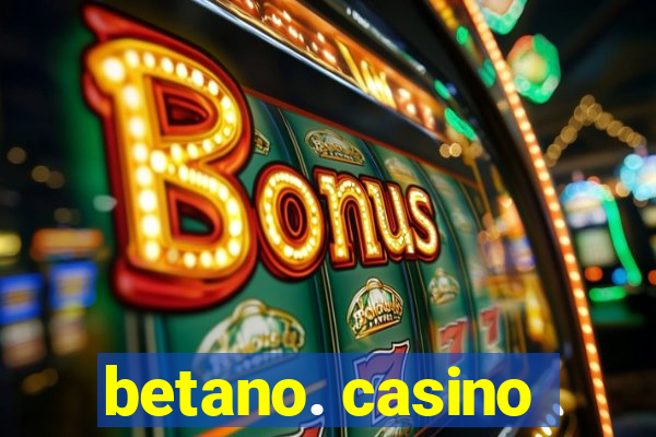 betano. casino