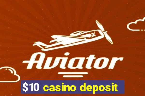 $10 casino deposit