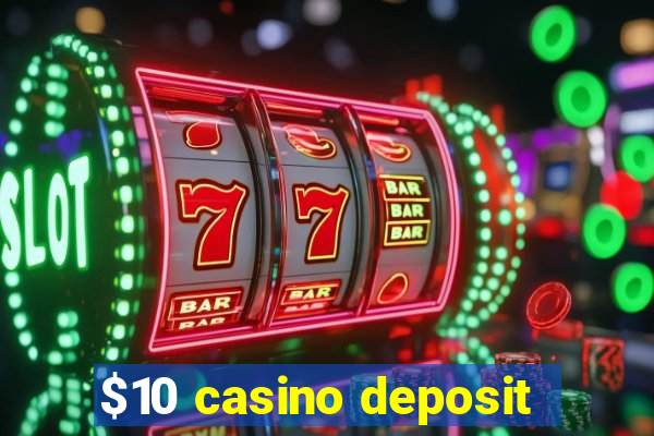 $10 casino deposit