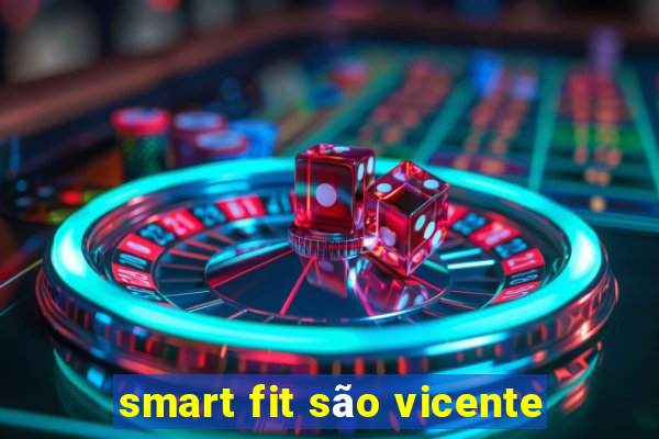 smart fit são vicente