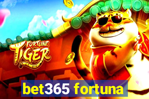 bet365 fortuna