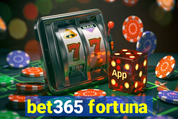 bet365 fortuna