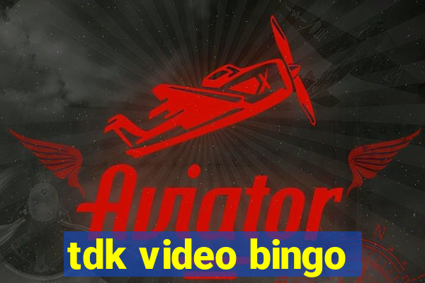 tdk video bingo