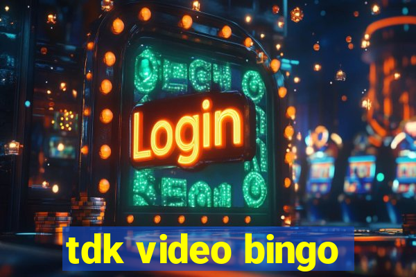 tdk video bingo