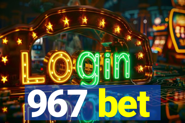 967 bet