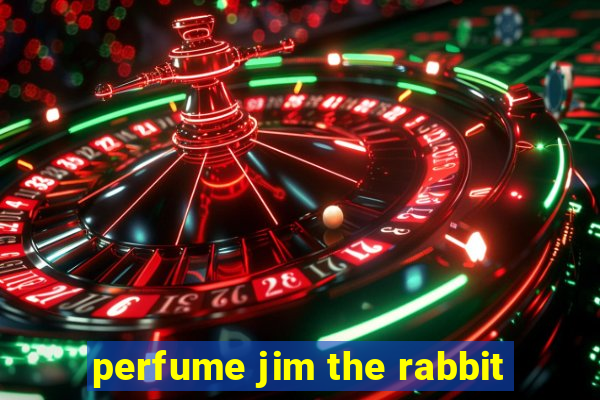 perfume jim the rabbit