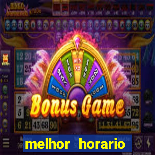 melhor horario tiger fortune