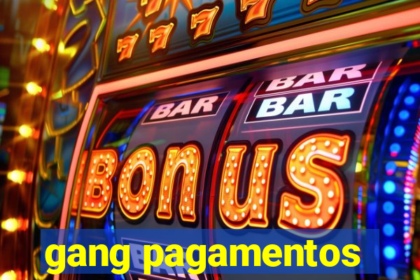 gang pagamentos