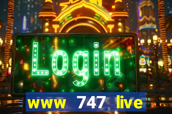 www 747 live casino login