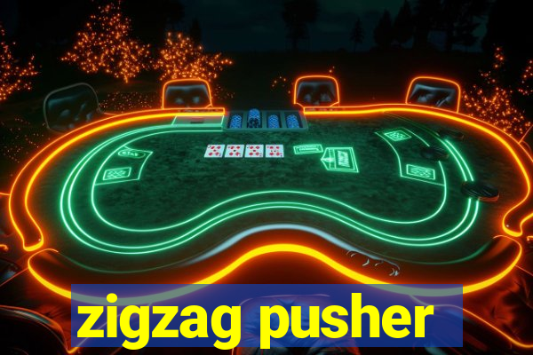 zigzag pusher