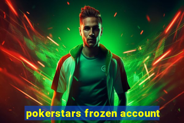 pokerstars frozen account