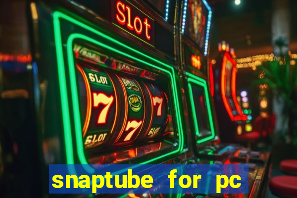 snaptube for pc windows 7