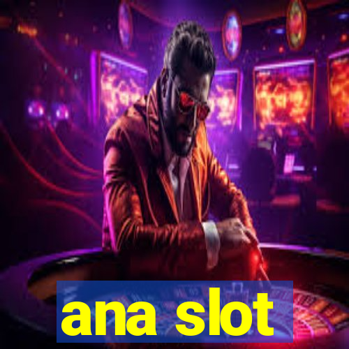 ana slot