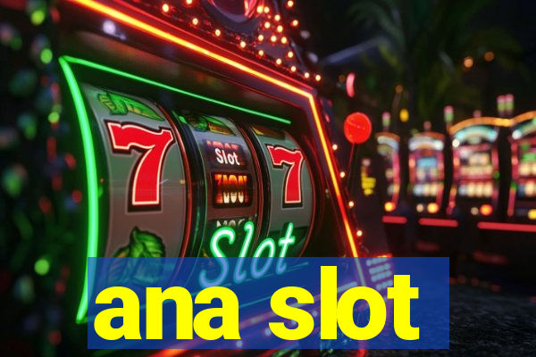 ana slot