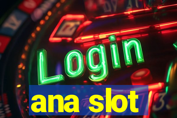 ana slot