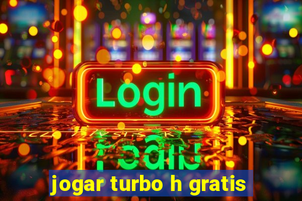 jogar turbo h gratis