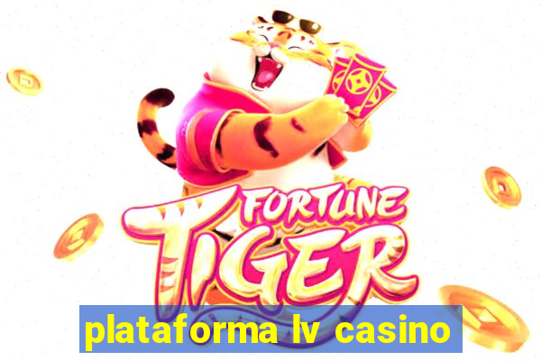 plataforma lv casino