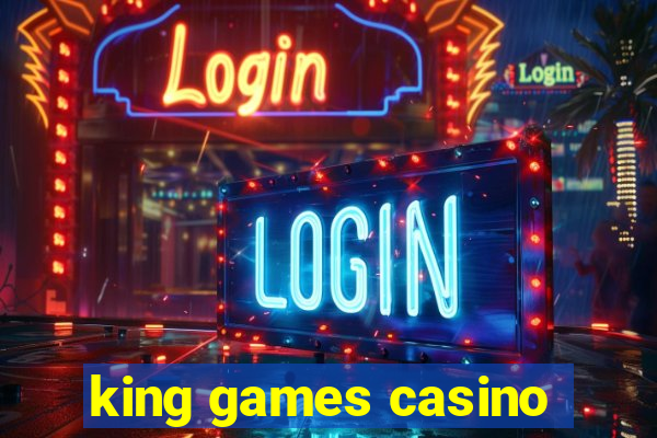 king games casino