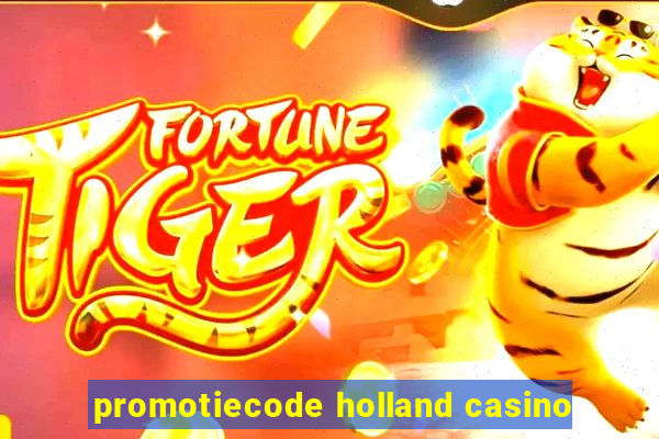 promotiecode holland casino