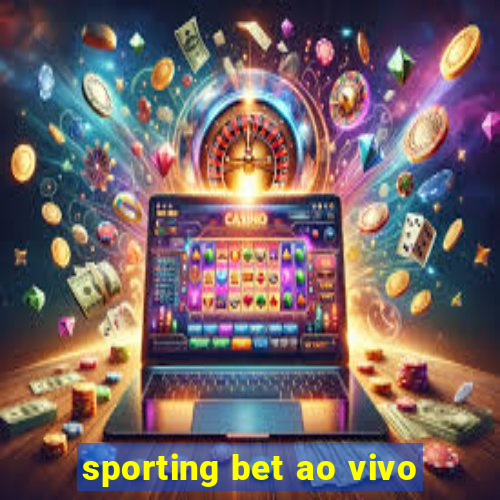 sporting bet ao vivo