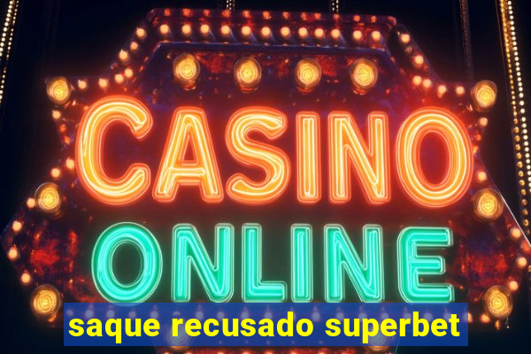 saque recusado superbet