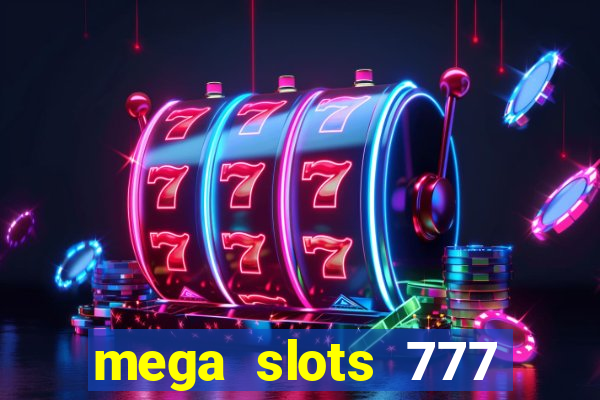 mega slots 777 casino games