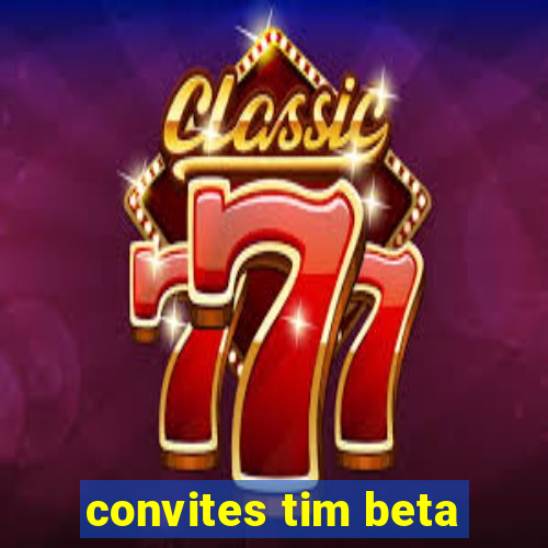 convites tim beta