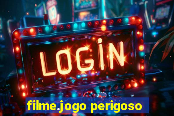 filme.jogo perigoso