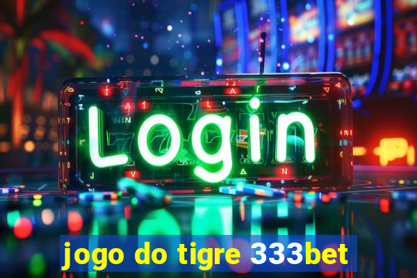 jogo do tigre 333bet