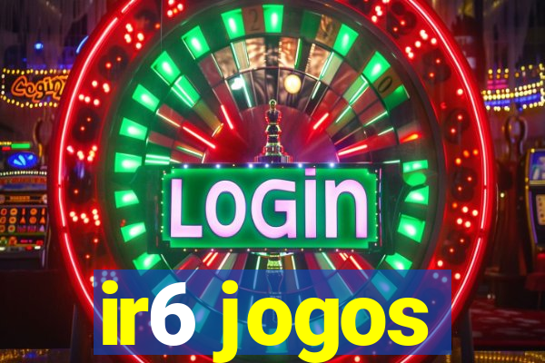 ir6 jogos