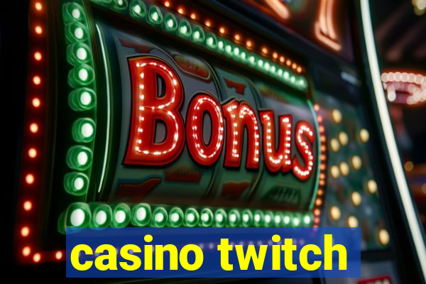 casino twitch