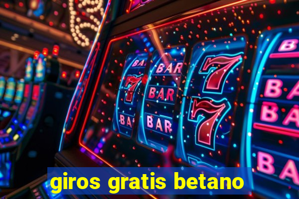 giros gratis betano