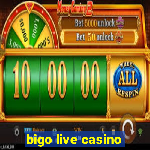 bigo live casino