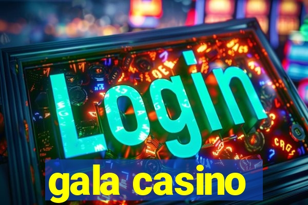 gala casino