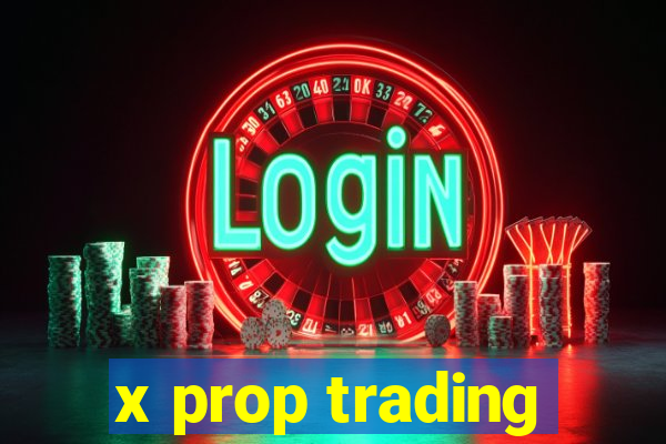 x prop trading