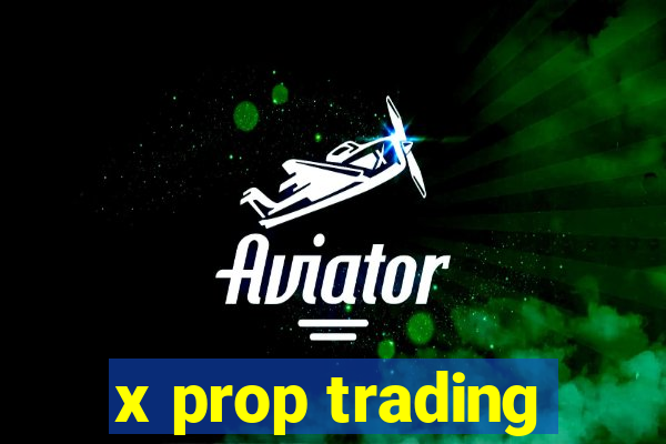 x prop trading