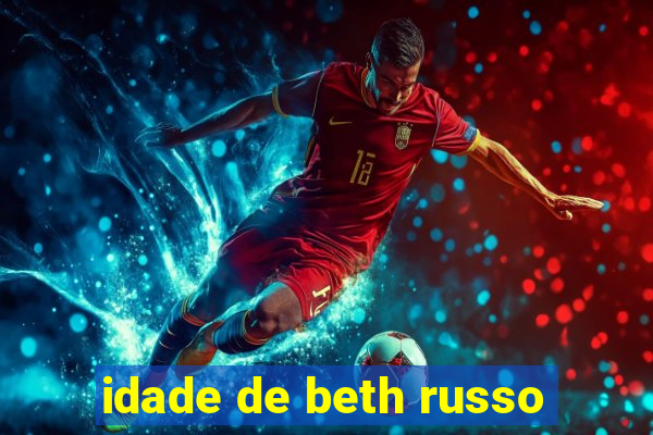 idade de beth russo