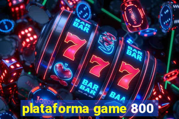 plataforma game 800