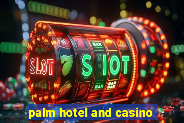 palm hotel and casino