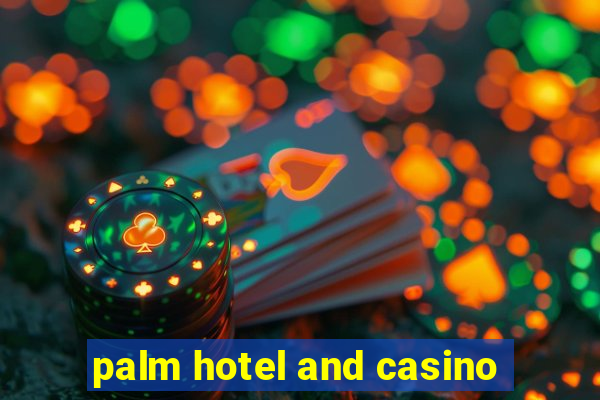 palm hotel and casino