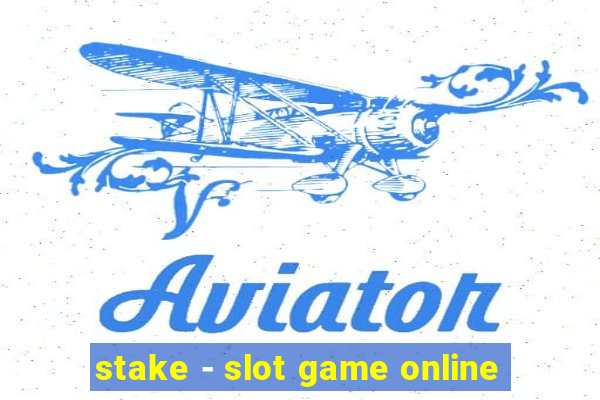 stake - slot game online