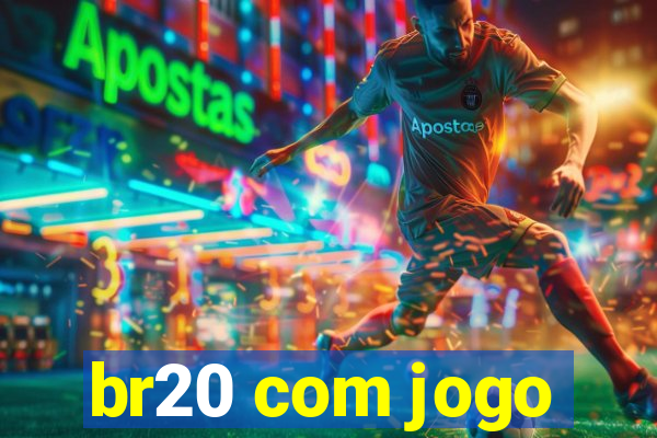 br20 com jogo