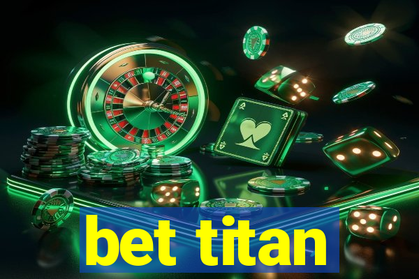 bet titan