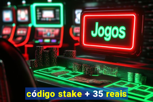 código stake + 35 reais