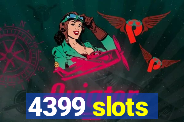 4399 slots