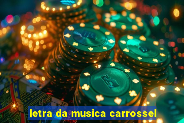 letra da musica carrossel