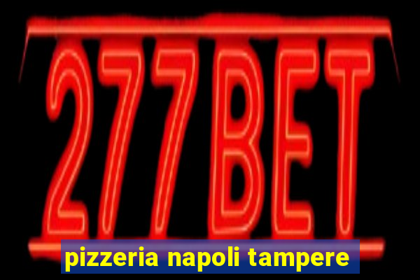 pizzeria napoli tampere