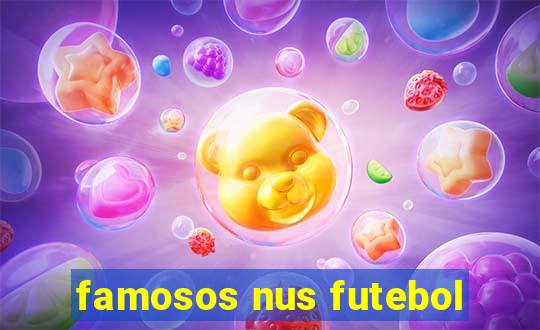 famosos nus futebol